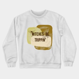 Witchy Puns - Witches Be Trippin' Crewneck Sweatshirt